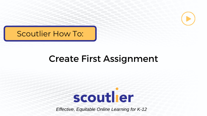 Watch Video: How to Create First Assignment